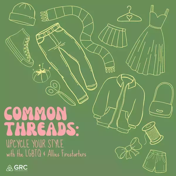 Common Threads, Fall 2025. Rose Ashley & Yanna Garcia, GRC Assistant Directors.