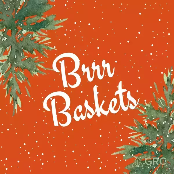 Brrr Baskets, Fall 2025. Molly Kolar, GRC Graphic Designer.